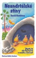 Kniha: Neandrtálské stíny (Bobby Gombert a David Hutchens). Profess Consulting, 2006 Kniha: Neandrtálské stíny (Bobby Gombert a David Hutchens). Profess Consulting, 2006