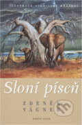 Kniha: Sloní píseň (Zdeněk Vágner). Knižní klub, 2005 Kniha: Sloní píseň (Zdeněk Vágner). Knižní klub, 2005