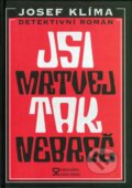 Kniha: Jsi mrtvej, tak nebreč (Josef Klíma). Andrej Šťastný, 2004 Kniha: Jsi mrtvej, tak nebreč (Josef Klíma). Andrej Šťastný, 2004