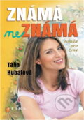 Kniha: Známá neznámá (Táňa Kubátová). , 2005 Kniha: Známá neznámá (Táňa Kubátová). , 2005