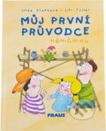 Kniha: Můj první průvodce němčinou (Jitka Staňková a Jiří Tyller). Fraus, 2016 Kniha: Můj první průvodce němčinou (Jitka Staňková a Jiří Tyller). Fraus, 2016