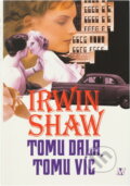 Kniha: Tomu dala, tomu víc (Irwin Shaw). , 2000 Kniha: Tomu dala, tomu víc (Irwin Shaw). , 2000
