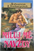 Kniha: Miluj mě navždy (Johanna Lindseyová a Lindseyová Johanna). Ikar CZ, 1999 Kniha: Miluj mě navždy (Johanna Lindseyová a Lindseyová Johanna). Ikar CZ, 1999