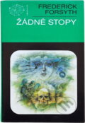Kniha: Žádné stopy (Forsyth Frederick a Frederick Forsyth). Knižní klub, 2004 Kniha: Žádné stopy (Forsyth Frederick a Frederick Forsyth). Knižní klub, 2004