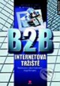 Kniha: B2B Internetová tržiště (A. Woods, Arthur B. Sculley a W. William). Grada, 2001 Kniha: B2B Internetová tržiště (A. Woods, Arthur B. Sculley a W. William). Grada, 2001
