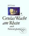 Grušas Wacht am Rhein aneb Putovní ghetto - Jiří Gruša, Paseka, 2001