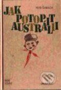 Kniha: Jak potopit Austrálii (Petr Šabach). Paseka, 2001 Kniha: Jak potopit Austrálii (Petr Šabach). Paseka, 2001