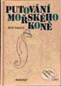 Kniha: Putování mořského koně (Petr Šabach). Paseka, 2001 Kniha: Putování mořského koně (Petr Šabach). Paseka, 2001
