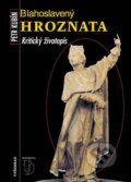 Kniha: Blahoslavený Hroznata (Petr Kubín). Vyšehrad, 2000 Kniha: Blahoslavený Hroznata (Petr Kubín). Vyšehrad, 2000