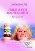 Kniha: Jídlo a pití malých dětí (Ingeborg Hanreich). Grada, 2001 Kniha: Jídlo a pití malých dětí (Ingeborg Hanreich). Grada, 2001