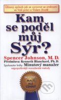 Kniha: Kam se poděl můj Sýr? (Spencer Johnson). Pragma, 2001 Kniha: Kam se poděl můj Sýr? (Spencer Johnson). Pragma, 2001