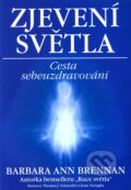Kniha: Zjevení světla (Barbara Ann Brennan). Pragma, 2001 Kniha: Zjevení světla (Barbara Ann Brennan). Pragma, 2001
