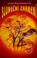 Kniha: Sluneční znamení (Linda Goodmanová). Pragma, 2001 Kniha: Sluneční znamení (Linda Goodmanová). Pragma, 2001