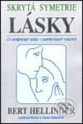 Kniha: Skrytá symetrie lásky (Bert Hellinger). Pragma, 2001 Kniha: Skrytá symetrie lásky (Bert Hellinger). Pragma, 2001