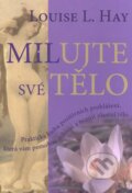 Kniha: Milujte své tělo (Luise L. Hay). Pragma, 2001 Kniha: Milujte své tělo (Luise L. Hay). Pragma, 2001