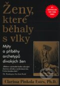 Kniha: Ženy, které běhaly s vlky (Clarissa Pinkola Estés). Pragma, 2007 Kniha: Ženy, které běhaly s vlky (Clarissa Pinkola Estés). Pragma, 2007