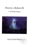 Kniha: Hovory s Bohem III. (Neale Donald Walsch). Pragma, 2001 Kniha: Hovory s Bohem III. (Neale Donald Walsch). Pragma, 2001