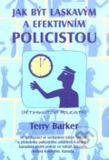 Kniha: Jak být laskavým a efektivním policistou (Terry Barker). Pragma, 2001 Kniha: Jak být laskavým a efektivním policistou (Terry Barker). Pragma, 2001