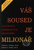 Kniha: Váš soused je milionář (Thomas J. Stanley a William D. Danko), 2001 Kniha: Váš soused je milionář (Thomas J. Stanley a William D. Danko), 2001