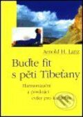 Kniha: Buďte fit s pěti Tibeťany (Arnold H. Lanz). Pragma, 2001 Kniha: Buďte fit s pěti Tibeťany (Arnold H. Lanz). Pragma, 2001
