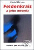 Kniha: Feldenkrais a jeho metoda - cvičení pro každý den (Frank Wildman), 2001 Kniha: Feldenkrais a jeho metoda - cvičení pro každý den (Frank Wildman), 2001