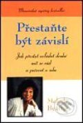 Kniha: Přestaňte být závislý (Melody Beattie). Pragma, 2001 Kniha: Přestaňte být závislý (Melody Beattie). Pragma, 2001