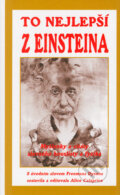 Kniha: To nejlepší z Einsteina (Alice Calaprice). Pragma, 2001 Kniha: To nejlepší z Einsteina (Alice Calaprice). Pragma, 2001