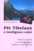 Kniha: Pět tibeťanů a inteligence srdcí (Maruscha Magyarosy). Pragma, 2001 Kniha: Pět tibeťanů a inteligence srdcí (Maruscha Magyarosy). Pragma, 2001