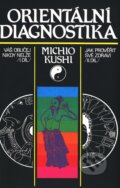 Kniha: Orientální diagnostika (Michio Kushi). Pragma, 2001 Kniha: Orientální diagnostika (Michio Kushi). Pragma, 2001