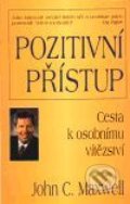 Kniha: Pozitivní přístup (John C. Maxwell). Pragma, 1997 Kniha: Pozitivní přístup (John C. Maxwell). Pragma, 1997