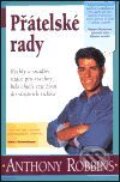 Kniha: Přátelské rady (Anthony Robbins). Pragma, 2001 Kniha: Přátelské rady (Anthony Robbins). Pragma, 2001
