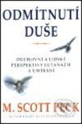 Kniha: Odmítnutí duše (M. Scott Peck). Pragma, 2001 Kniha: Odmítnutí duše (M. Scott Peck). Pragma, 2001