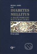 Diabetes mellitus a další poruchy metabolismu - Michal Anděl et al., Galén, 2001
