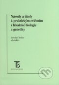 Návody a úkoly k praktickým cvičením z lékařské biologie a genetiky - Jaroslav Kotlas a kolektiv, Karolinum, 2000