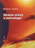 Kniha: Akutní stavy v nefrologii (Vladimír Teplan). Triton, 1999 Kniha: Akutní stavy v nefrologii (Vladimír Teplan). Triton, 1999