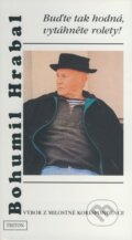 Kniha: Buďte tak hodná, vytáhněte rolety! (Bohumil Hrabal), 1999 Kniha: Buďte tak hodná, vytáhněte rolety! (Bohumil Hrabal), 1999