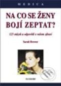 Kniha: Na co se ženy bojí zeptat? (Sarah Brewer). Maxdorf, 2001 Kniha: Na co se ženy bojí zeptat? (Sarah Brewer). Maxdorf, 2001