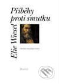 Kniha: Příběhy proti smutku (Elie Wiesel). Portál, 1998 Kniha: Příběhy proti smutku (Elie Wiesel). Portál, 1998