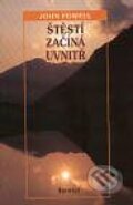 Kniha: Štěstí začíná uvnitř (John Powell). Portál, 2000 Kniha: Štěstí začíná uvnitř (John Powell). Portál, 2000