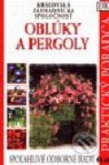 Kniha: Oblúky a pergoly (Richard Key). Ikar, 2001 Kniha: Oblúky a pergoly (Richard Key). Ikar, 2001