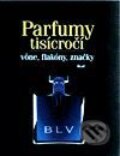 Parfumy tisícročí - vône, flakóny, značky - Kolektív autorov, Ikar, 2000