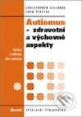 Kniha: Autismus - zdravotní a výchovné aspekty (Autorský kolektív), 1998 Kniha: Autismus - zdravotní a výchovné aspekty (Autorský kolektív), 1998