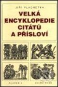 Kniha: Velká encyklopedie citátů a přísloví (Jiří Plachetka). Academia, 2001 Kniha: Velká encyklopedie citátů a přísloví (Jiří Plachetka). Academia, 2001