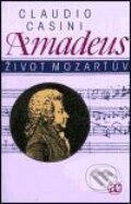 Kniha: Amadeus, Život Mozartův (Claudio Casini). Academia, 2001 Kniha: Amadeus, Život Mozartův (Claudio Casini). Academia, 2001