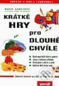 Kniha: Krátké hry pro dlouhé chvíle (Nanon Gardinová). Portál, 1996 Kniha: Krátké hry pro dlouhé chvíle (Nanon Gardinová). Portál, 1996