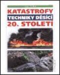 Kniha: Katastrofy techniky děsící 20. století (Jan Tůma). Academia, 2001 Kniha: Katastrofy techniky děsící 20. století (Jan Tůma). Academia, 2001