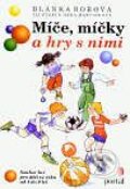 Kniha: Míče, míčky a hry s nimi (Blanka Borová). Portál, 2001 Kniha: Míče, míčky a hry s nimi (Blanka Borová). Portál, 2001