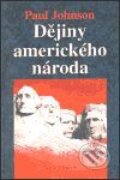 Kniha: Dějiny amerického národa (Paul Johnson). Academia, 2001 Kniha: Dějiny amerického národa (Paul Johnson). Academia, 2001