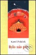 Kniha: Bylo nás pět (Karel Poláček). Academia, 2001 Kniha: Bylo nás pět (Karel Poláček). Academia, 2001