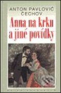 Kniha: Anna na krku a jiné povídky (Anton Pavlovič Čechov). Academia, 2001 Kniha: Anna na krku a jiné povídky (Anton Pavlovič Čechov). Academia, 2001